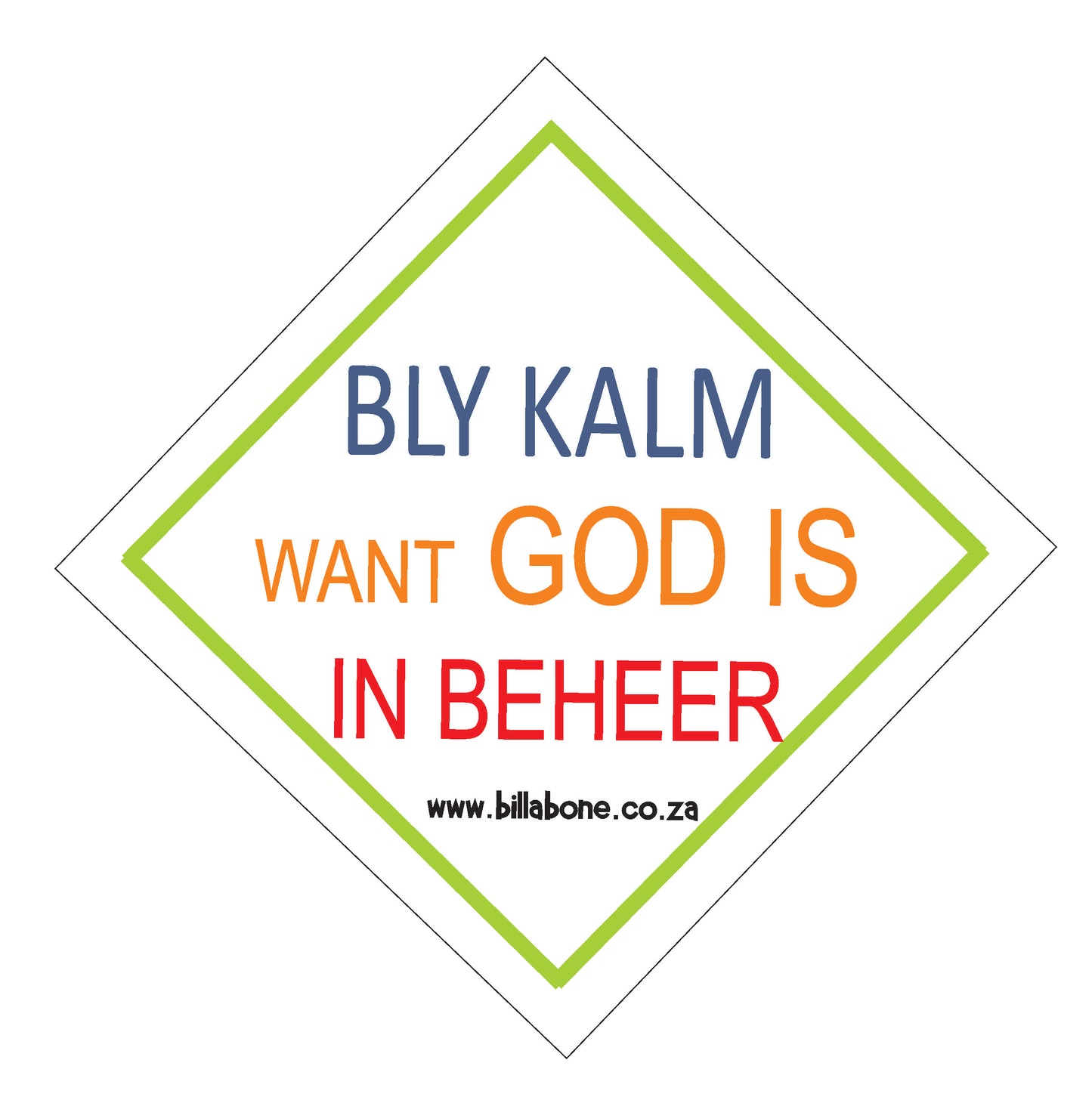 Bly Kalm want God is in beheer - Car Sign or Sticker - Billabone