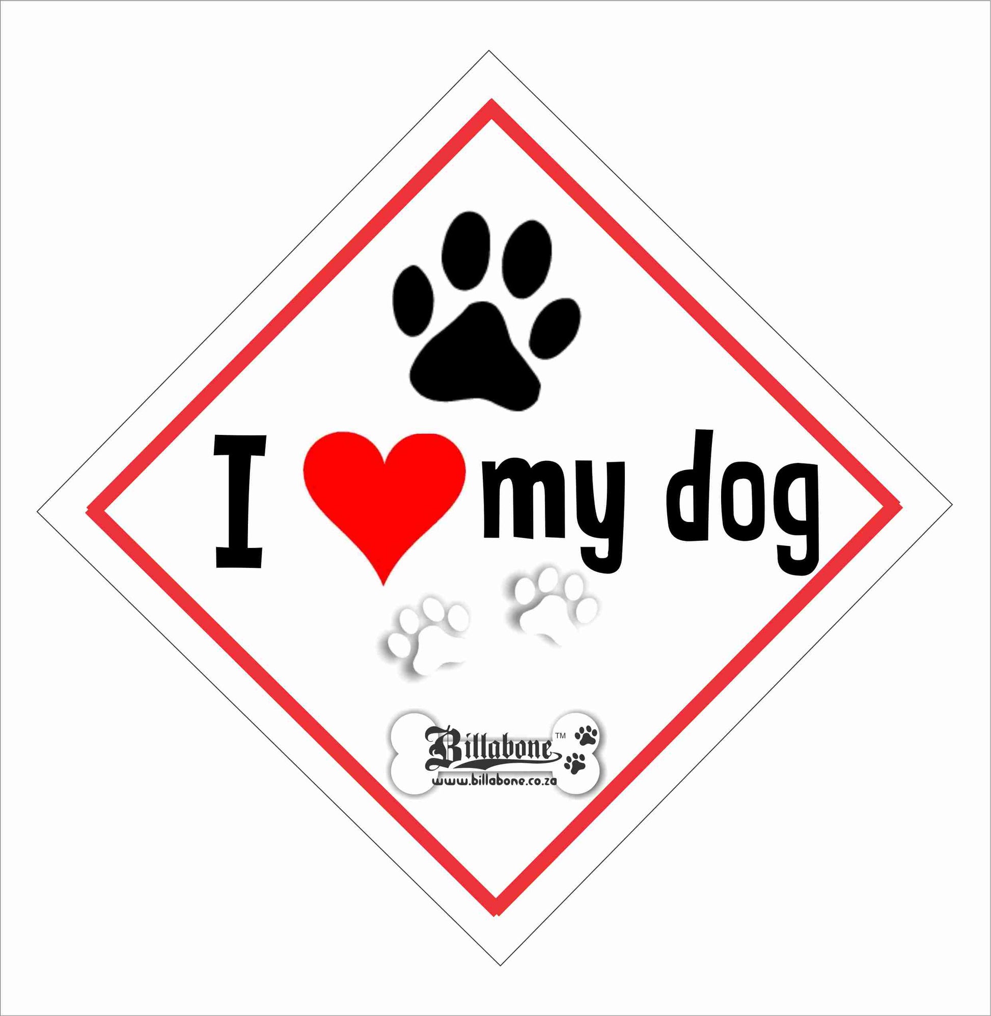 I love my dog Car Sign or Sticker - Billabone