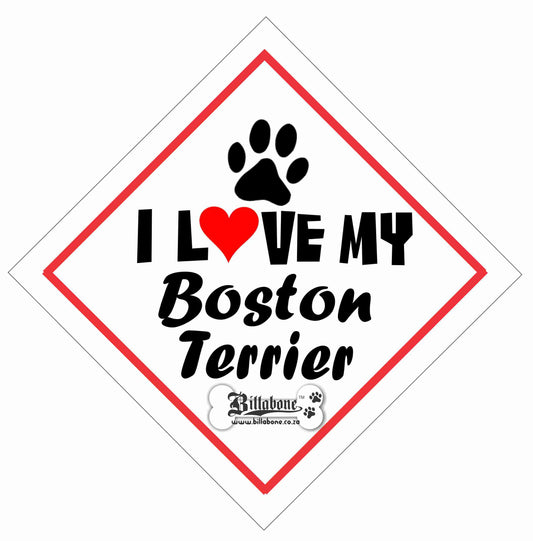 I love my Boston Terrier On Board Car Sign or Sticker