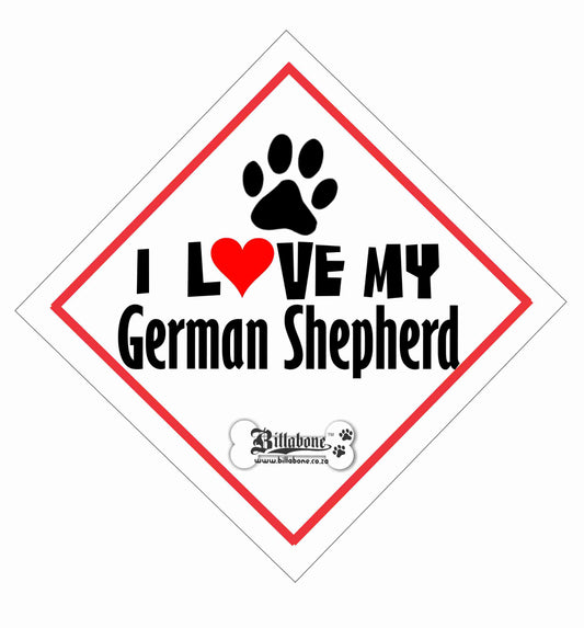 I love my German Shepherd On Board Sign or Sticker - Billabone