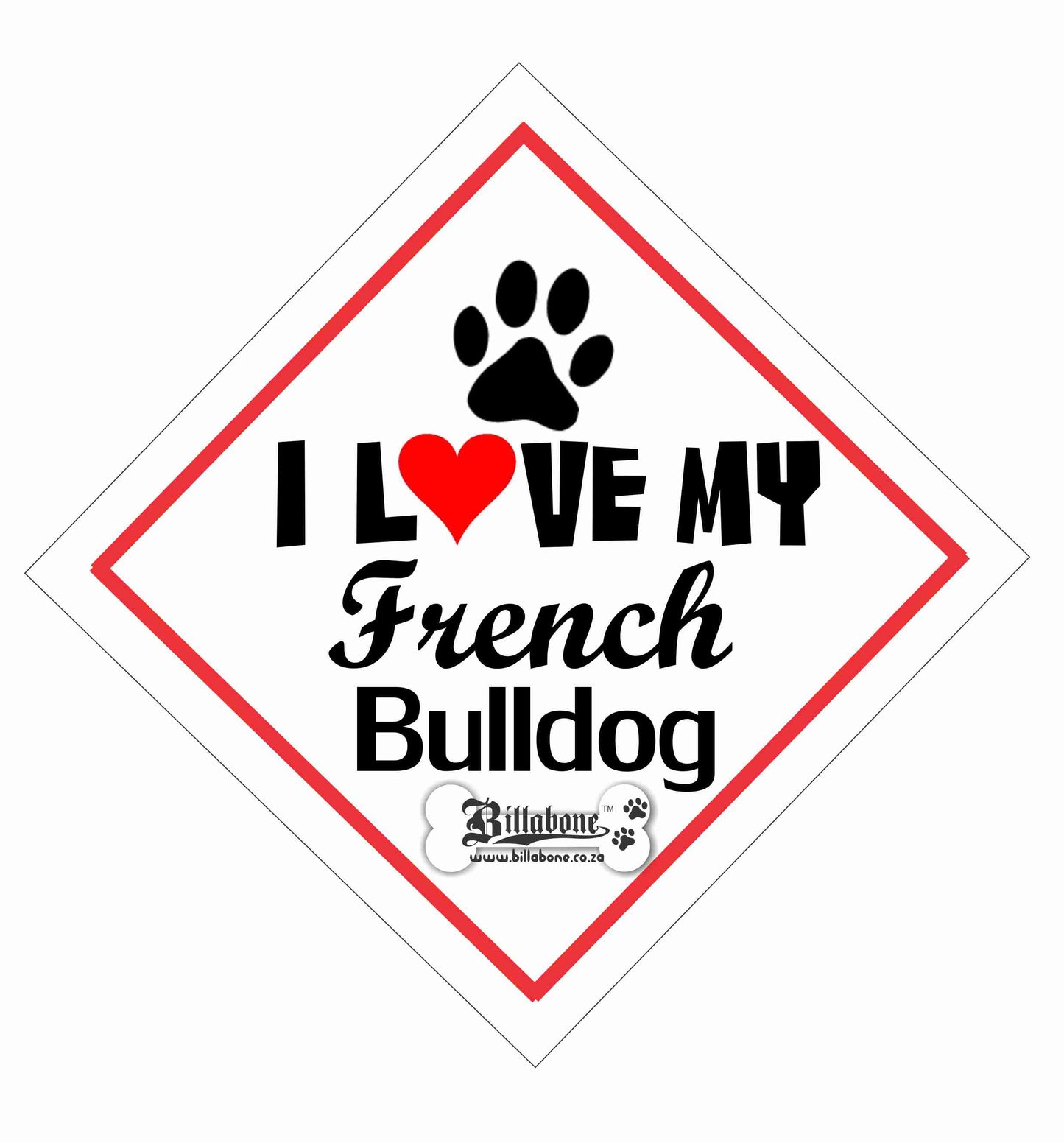 I love my French Bulldog On Board Car Sign or Sticker - Billabone