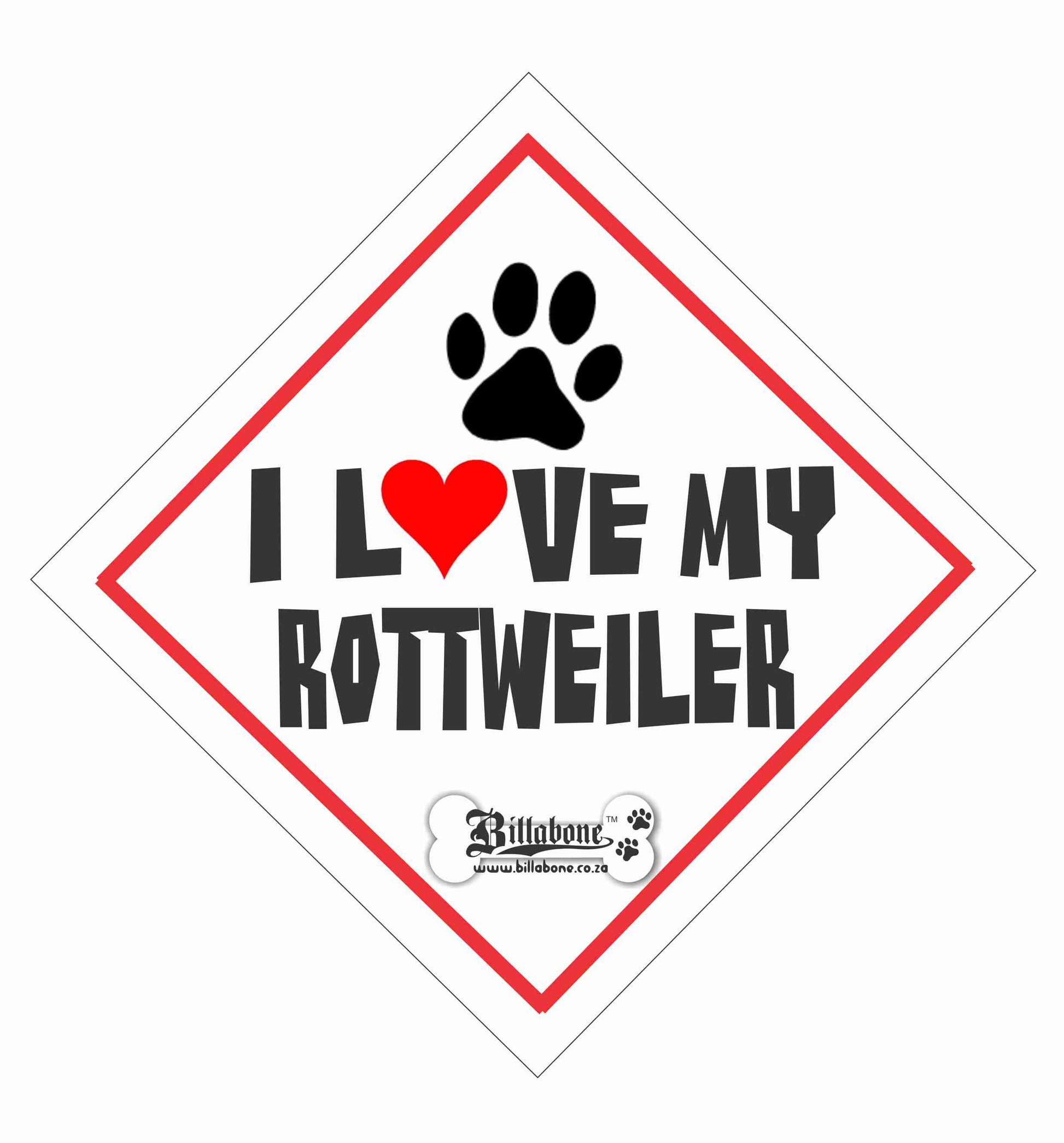 I love my Rottweiler On Board Car Sign or Sticker - Billabone