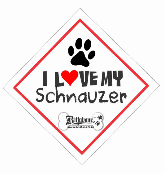 I love my Schnauzer On Board Car Sign or Sticker - Billabone