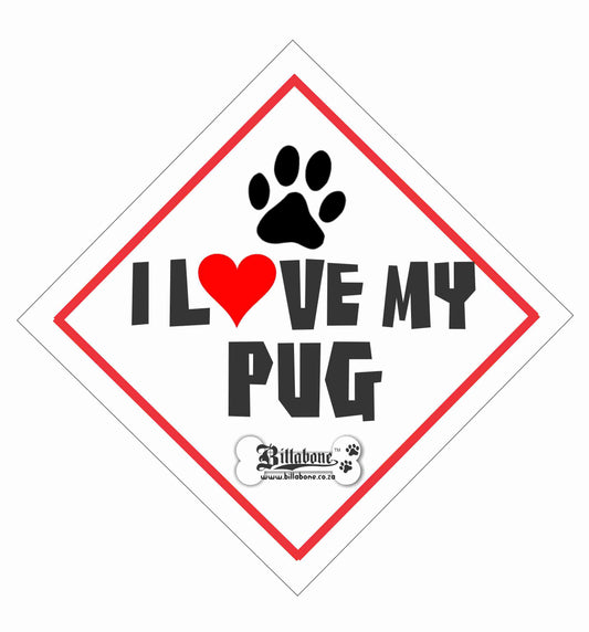 I love my Pug On Board Sign or Sticker - Billabone