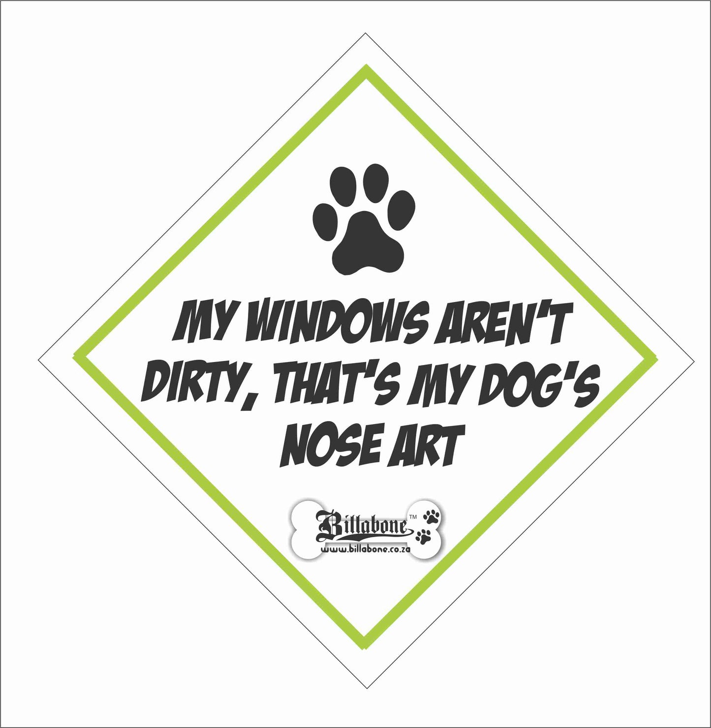 My Windows aren't dirty, that's my dog's nose art - Car Sign or Sticker - Billabone